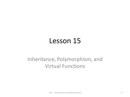 Inheritance, Polymorphism, and Virtual Functions