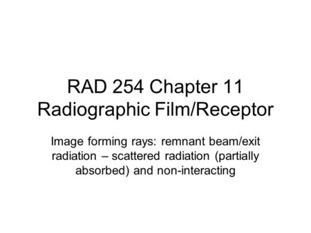 RAD 254 Chapter 11 Radiographic Film/Receptor