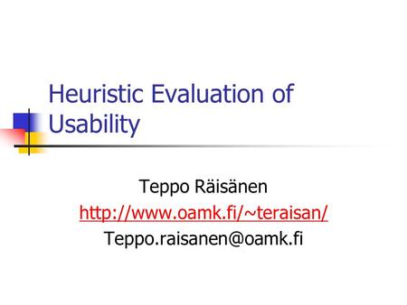 Heuristic Evaluation of Usability Teppo Räisänen