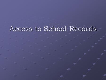 Access to School Records. Policy 2.9 Access to School Records Each school board is required to provide access to school records in accordance with the.