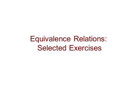 Equivalence Relations: Selected Exercises