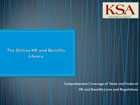 Comprehensive Coverage of State and Federal HR and Benefits Laws and Regulations.