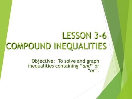 LESSON 3-6 COMPOUND INEQUALITIES