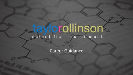 Career Guidance taylorollinson scientific recruitment.