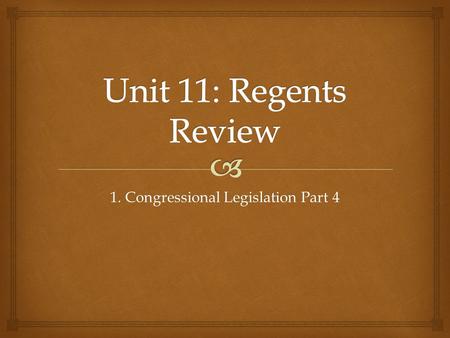 1. Congressional Legislation Part 4.   SWBAT evaluate the various methods by which the legislative branch of the United States government attempted.