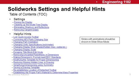 Engineering 1182 Solidworks Settings and Helpful Hints Rev: 2015-03-02, RCBUSICK 1 Table of Contents (TOC) Settings – Pinning the DisplayPinning the Display.