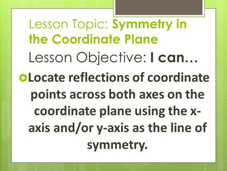 Lesson Topic: Symmetry in the Coordinate Plane