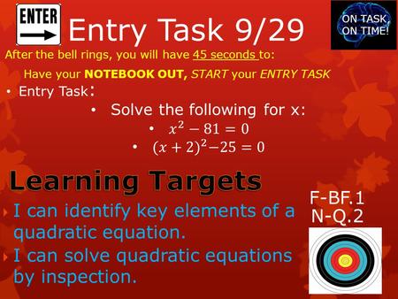 Entry Task 9/29 After the bell rings, you will have 45 seconds to: Have your NOTEBOOK OUT, START your ENTRY TASK ON TASK, ON TIME!  I can identify key.