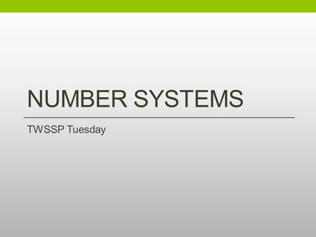 Number systems TWSSP Tuesday.