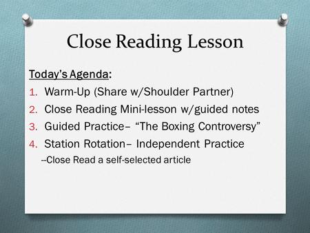 Close Reading Lesson Today’s Agenda: