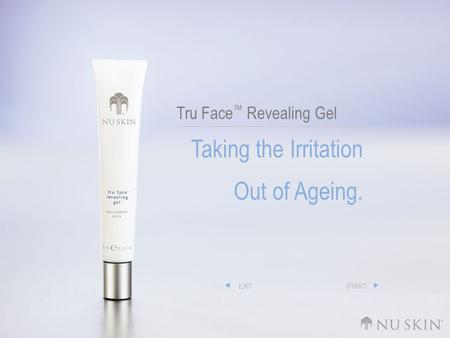 Tru Face ™ Revealing Gel Taking the Irritation Out of Ageing. EXITSTART.