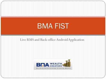 Live RMS and Back-office Android Application BMA FIST.