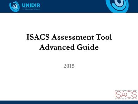 ISACS Assessment Tool Advanced Guide 2015. About this guide This guide is designed to detail this software’s functions and features. Before getting started.