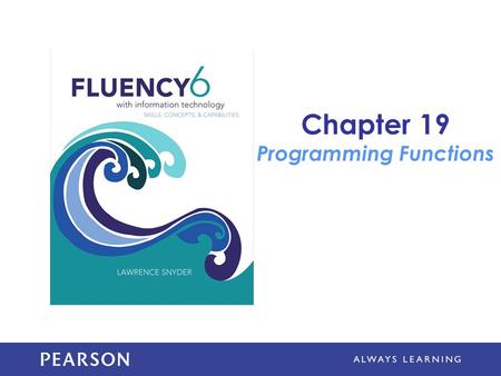 Chapter 19 Programming Functions. Learning Objectives Apply JavaScript rules for functions, declarations, return values, function calls, scope of reference,