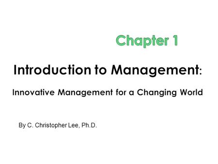By C. Christopher Lee, Ph.D..  4 major functions in management (Daft, 2013) :  Planning  Organizing  Leading  Controlling  Planning = setting a.