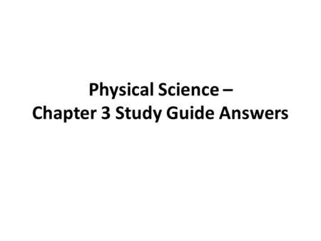 Physical Science – Chapter 3 Study Guide Answers