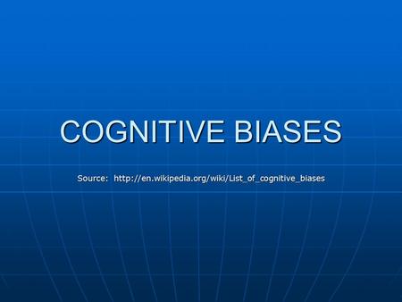 COGNITIVE BIASES Source: