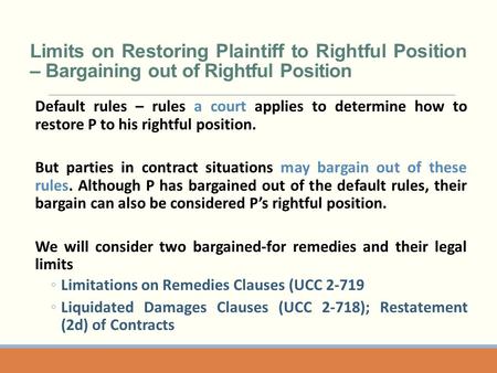 Limits on Restoring Plaintiff to Rightful Position – Bargaining out of Rightful Position Default rules – rules a court applies to determine how to restore.