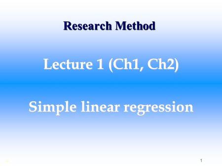 Lecture 1 (Ch1, Ch2) Simple linear regression