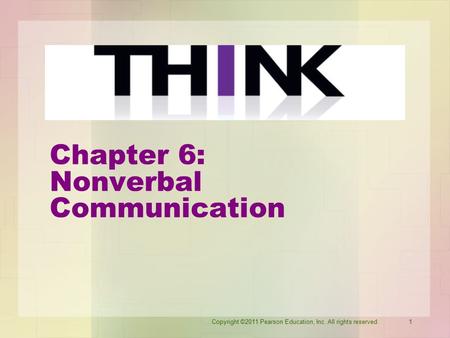 Copyright ©2011 Pearson Education, Inc. All rights reserved.1 Chapter 6: Nonverbal Communication.
