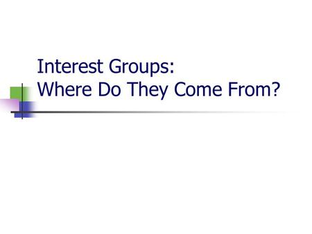 Interest Groups: Where Do They Come From?