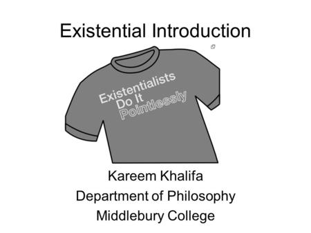 Existential Introduction Kareem Khalifa Department of Philosophy Middlebury College.