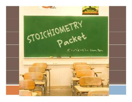 I. Stoichiometry I. Stoichiometry = a quantitative study