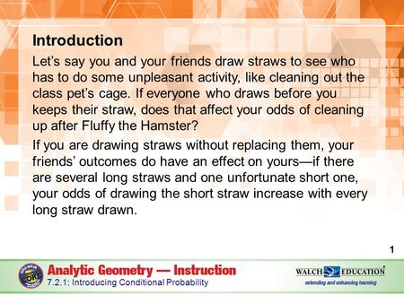 Introduction Let’s say you and your friends draw straws to see who has to do some unpleasant activity, like cleaning out the class pet’s cage. If everyone.