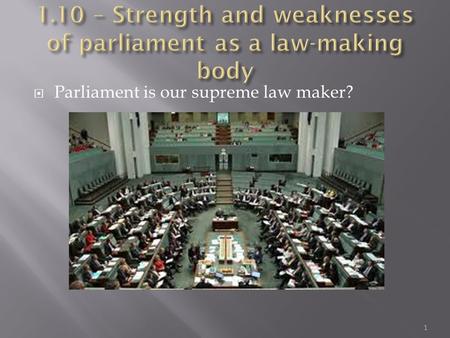 Parliament is our supreme law maker? 1. VCAA 2006 (Q13)  UDIES/LEGALSTUDIES_ASSESSREP_06.PDF VCAA.