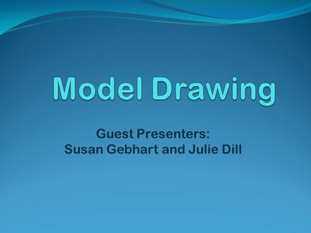 Guest Presenters: Susan Gebhart and Julie Dill. Model drawing is a strategy first used in Singapore to solve word problems. Bar models or tape diagrams,