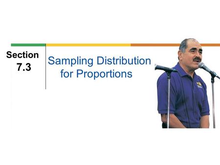 Section 7.3 Sampling Distribution for Proportions.