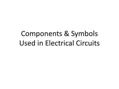 Components & Symbols Used in Electrical Circuits