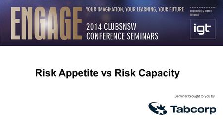 Seminar brought to you by Risk Appetite vs Risk Capacity.