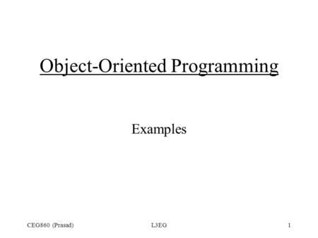 CEG860 (Prasad)L3EG1 Object-Oriented Programming Examples.
