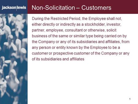 111 Non-Solicitation – Customers During the Restricted Period, the Employee shall not, either directly or indirectly as a stockholder, investor, partner,