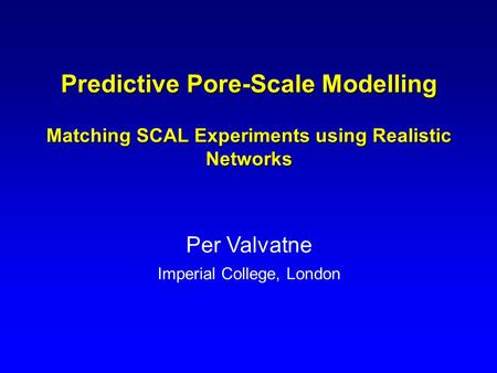 Predictive Pore-Scale Modelling