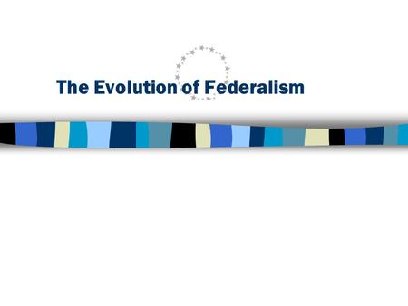 The Evolution of Federalism
