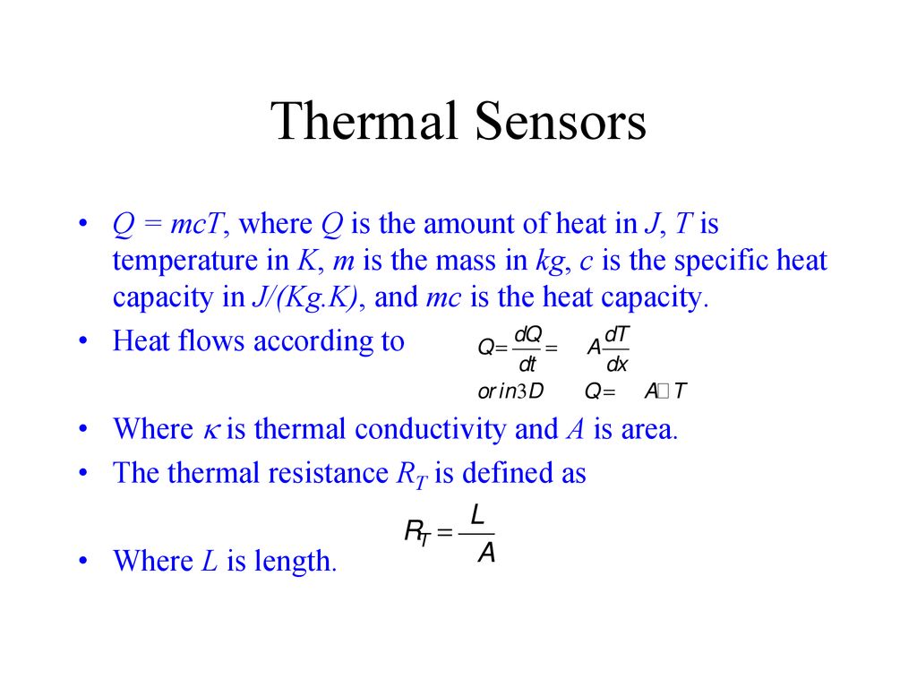 Thermal Sensors Q Mct Where Q Is The Amount Of Heat In J T Is Temperature In K M Is The Mass In Kg C Is The Specific Heat Capacity In