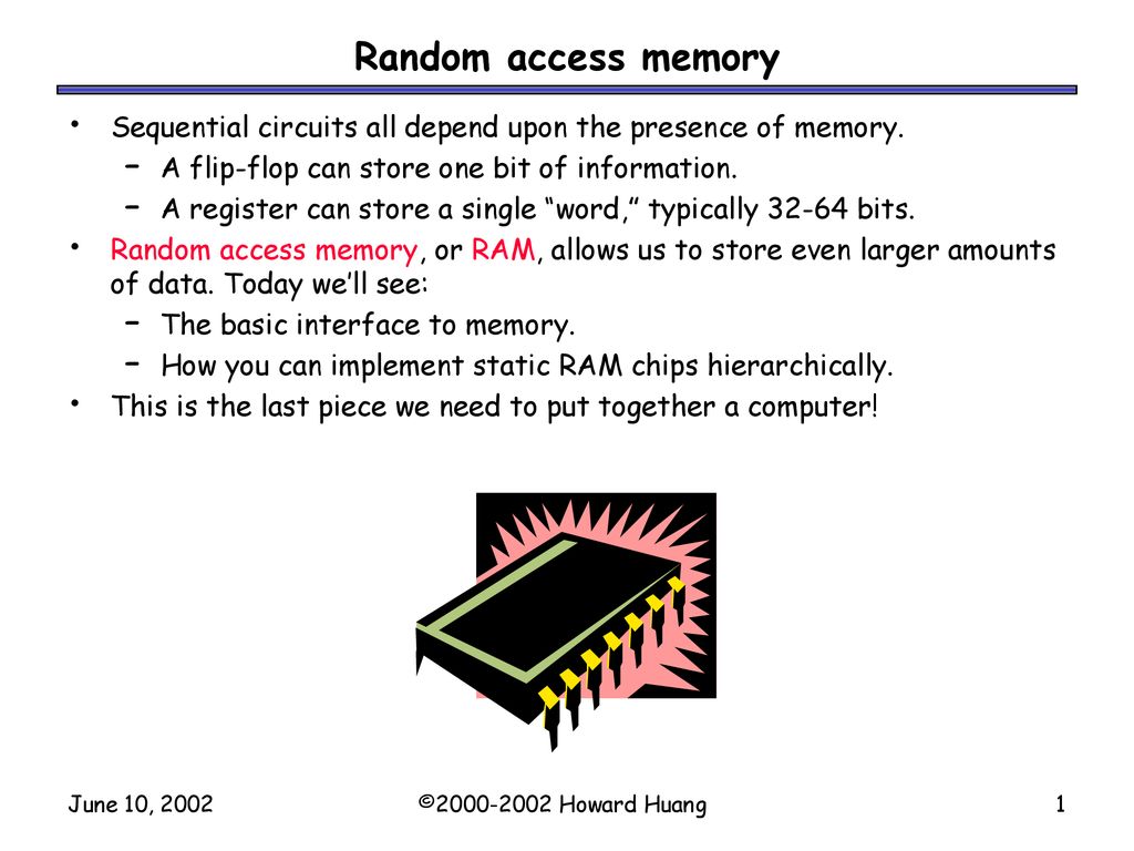 Random access memory Sequential circuits all depend upon the presence of  memory. A flip-flop can store one bit of information. A register can store  a single. - ppt download