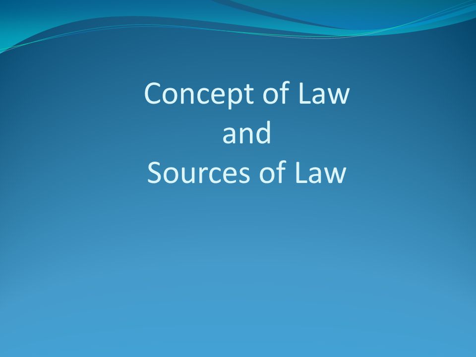Concept Of Law And Sources Of Law Ppt Video Online Download