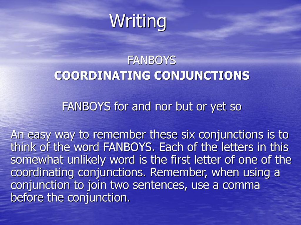 AGENDA What are FANBOYS and how can they improve my writing? - ppt