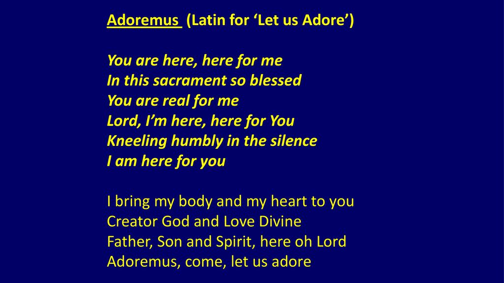 Adoremus (Latin for 'Let us Adore') - ppt download
