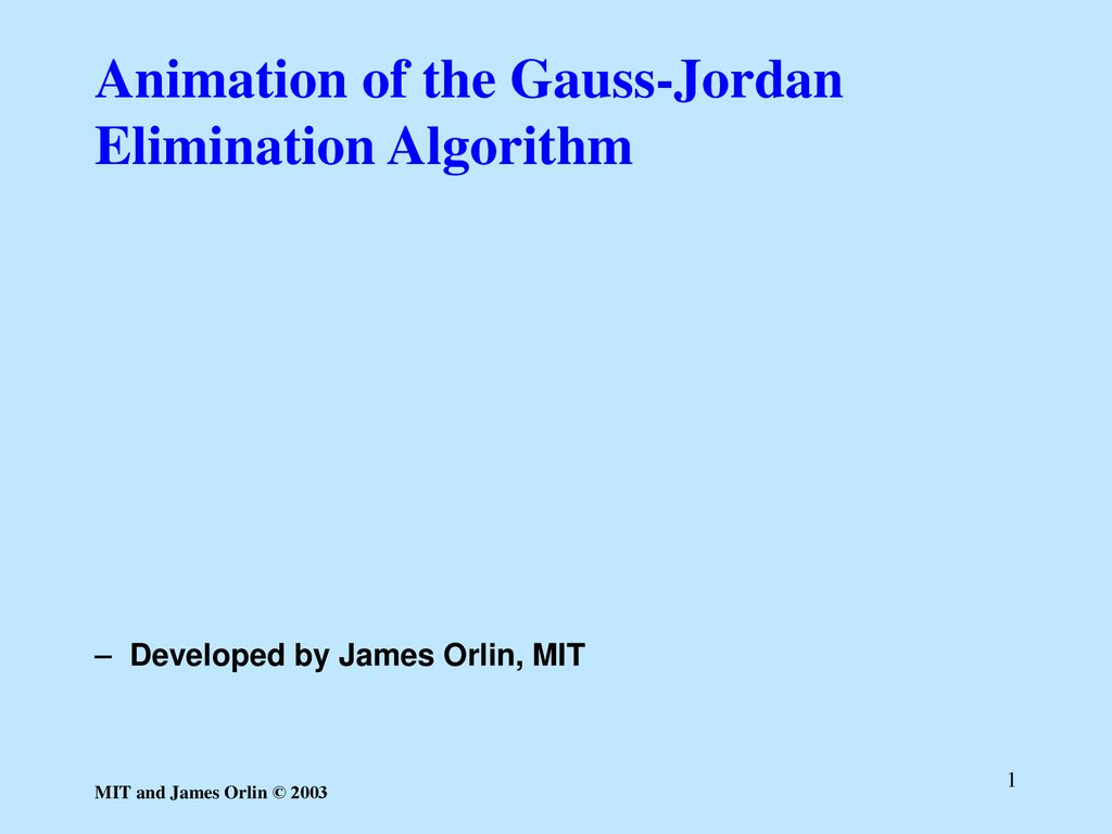 Animation of the Gauss-Jordan Elimination Algorithm - ppt download