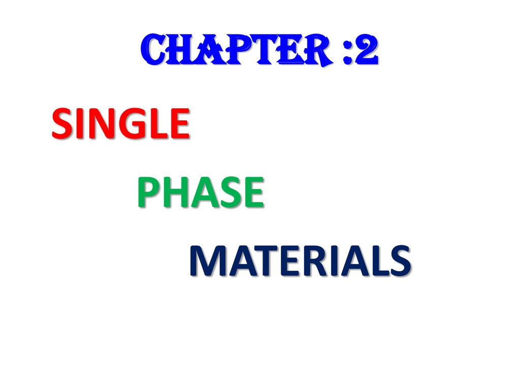 SINGLE PHASE MATERIALS - ppt download
