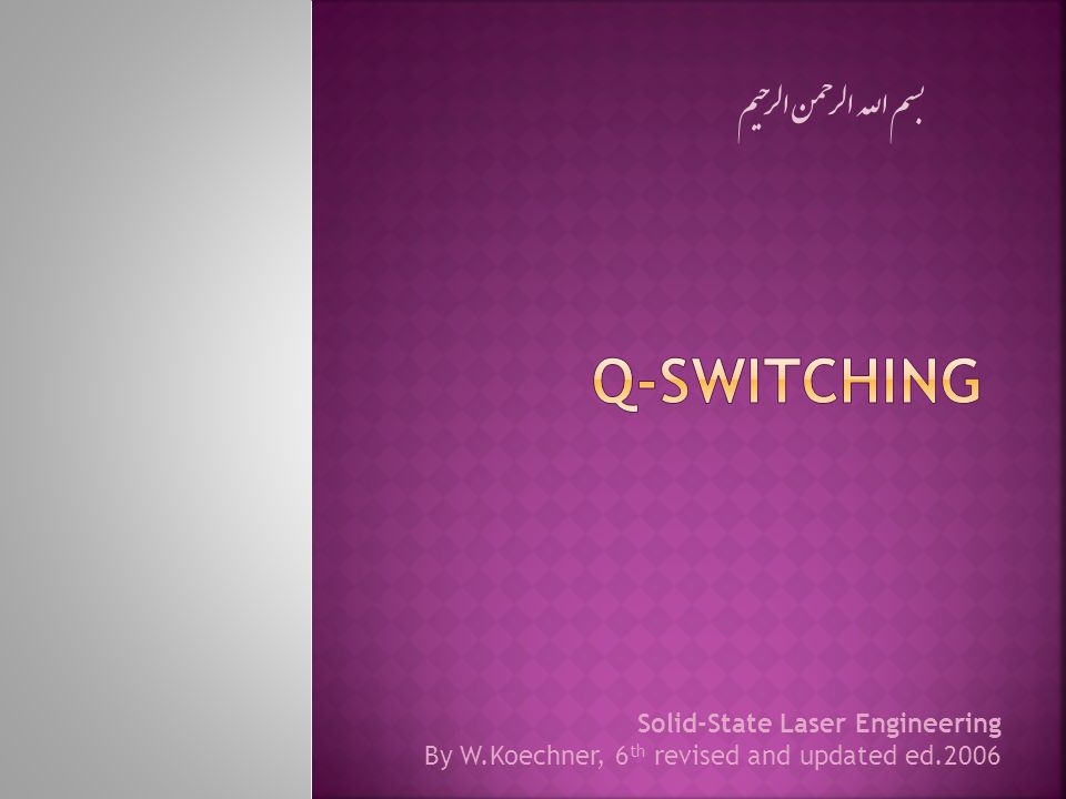 Q-Switching بسم الله الرحمن الرحیم Solid-State Laser Engineering - ppt  video online download