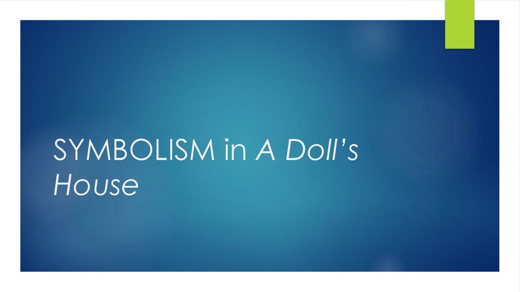 Symbolism in A Doll's House