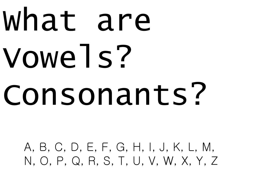 What Are Vowels Consonants A B C D E F G H I J K L M Ppt Download