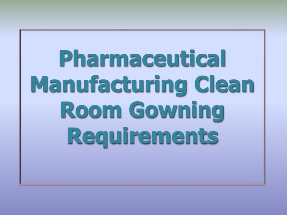 Pharmaceutical Manufacturing Clean - ppt download