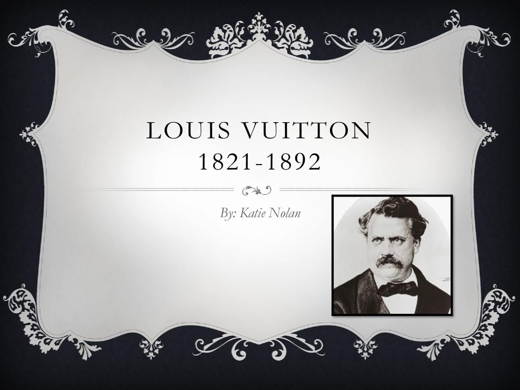 Louis Vuitton By: Katie Nolan. - ppt download