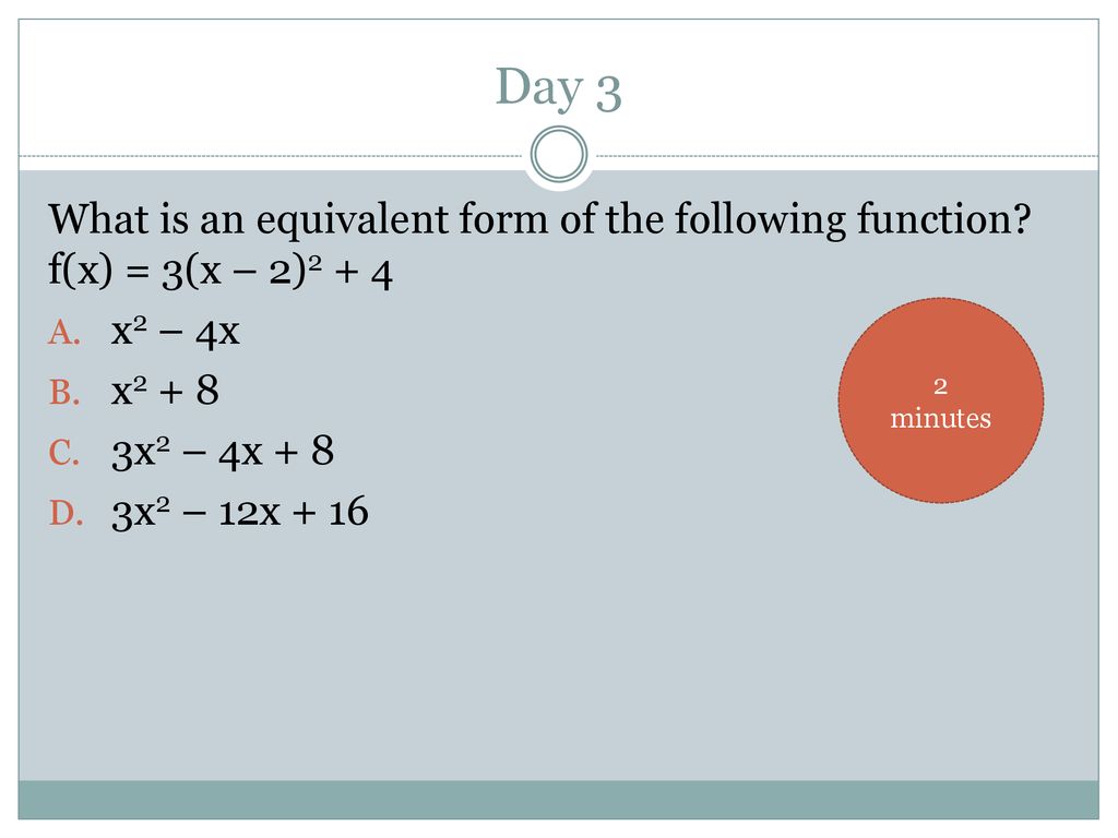 Day 3 What Is An Equivalent Form Of The Following Function F X 3 X 2 2 4 X2 4x X X2 4x 8 3x2 12x Minutes Ppt Download Day 3 What Is An Equivalent Form Of The Following Function F X 3 X 2 2 4 X2 4x X X2 4x 8 3x2 12x Minutes Ppt Download